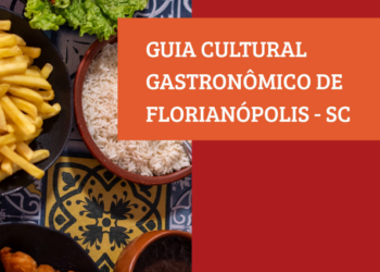 Capa do Guia Gastronômico Cultural de Florianópolis. Metade direita da capa toda vermelha, a outra metade com uma foto de vista superior com vários pratos de barro com comidas típicas de Florianópolis-SC, como camarão e pirão de peixe. E cobrindo parte do fundo vermelho e da fotografia, uma faixa laranja com os dizeres "Guia Cultural Gastronômico de Florianópolis-SC.
